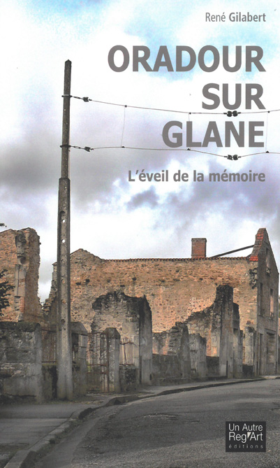 Oradour-sur-Glane  L'éveil de la mémoire