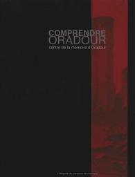  Comprendre Oradour